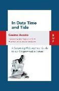 In Data Time and Tide: A Surprising Philosophical Guide to Our Programmable Future