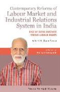 Contemporary Reforms of Labour Market and Industrial Relations System in India (in Honour of Prof Lalit Deshpande): Ease of Doing Business Versus Labo