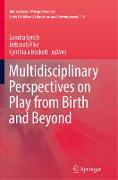 Multidisciplinary Perspectives on Play from Birth and Beyond