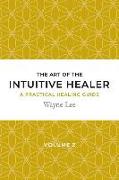 The art of the intuitive healer. Volume 2