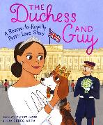 The Duchess and Guy: A Rescue-To-Royalty Puppy Love Story