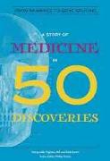 A Story of Medicine in 50 Discoveries