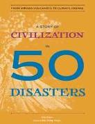 A Story of Civilization in 50 Disasters