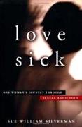 Love Sick - a Woman's Journey Through Sexual Addiction