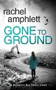 Gone to Ground: A Detective Kay Hunter crime thriller