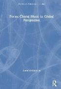 Focus: Choral Music in Global Perspective