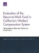 Evaluation of the Return-To-Work Fund in California's Workers' Compensation System: Performance to Date and Options for Modification
