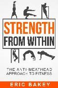 Strength from Within: The Anti-Meathead Approach to Fitness