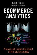 Ecommerce Analytics: Analyze and Improve the Impact of Your Digital Strategy