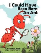 I Could Have Been Born an Ant