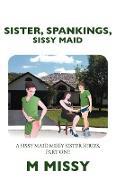Sister, Spankings, Sissy Maid
