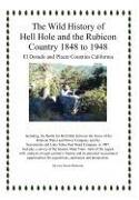 The Wild History of Hell Hole and the Rubicon Country 1848 to 1948