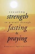 Securing Strength to Prevail through Fasting & Praying