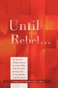 Until You Rebel