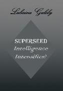 Superseed Intelligence Intensifies?