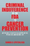 Criminal Indifference of the FDA to Cancer Prevention