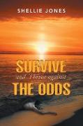 Survive and Thrive Against the Odds