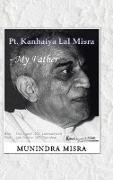 PT. Kanhaiya Lal Misra - My Father
