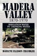 Madera Valley 1870-1970