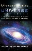 Mysteries of the Universe-Unveiled