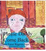 Please Daddy Come Back