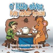 O' Little Elves, Live Under House