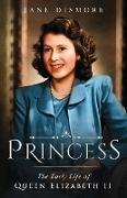 Princess: The Early Life of Queen Elizabeth II