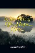 In the Mist of Life . . . Hope . . . Love