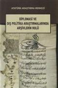 Diplomasi ve Dis Politika Arastirmalarinda Arsivlerin Rolü