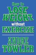 How to Lose Weight Without Exercise