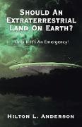 Should An Extraterrestrial Land On Earth: Only If It's An Emergency!