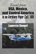 Travel from USA, Mexico, and Central America in an Airplane Piper Colt 108