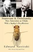 Sturtevant and Dobzhansky Two Scientists at Odds