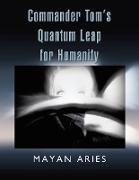 Commander Tom's Quantum Leap for Humanity