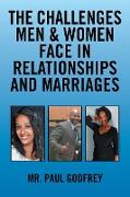 The Challenges Men & Women face in Relationships and Marriages