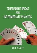 Tournament Bridge for Intermediate Players