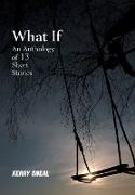 What If-An Anthology of 13 Short Stories