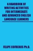 A Handbook of Writing Activities For Intermediate and Advanced English Language Learners