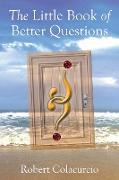 The Little Book of Better Questions