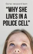 "WHY SHE LIVES IN A POLICE CELL"