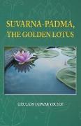 SUVARNA-PADMA, THE GOLDEN LOTUS