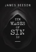 The Wages of Sin Is -----
