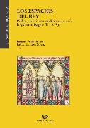 Los espacios del rey : poder y territorio en las monarquías hispánicas, siglos XII-XIV