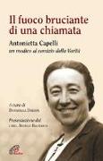 Il fuoco bruciante di una chiamata - Antonietta Capelli un medico al servizio della Verità