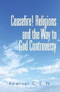 Ceasefire! Religions and the Way to God Controversy