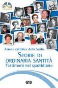 Storie di ordinaria santità. Testimoni nel quotidiano