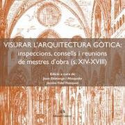 Visurar l'arquitectura gòtica. Inspeccions, consells i reunions de mestres d'obra (s. XIV-XVIII)