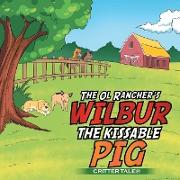 The Ol Rancher's WILBUR THE KISSABLE PIG