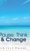 Pause, Think & Change