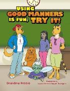 Using Good Manners is Fun, Try It!